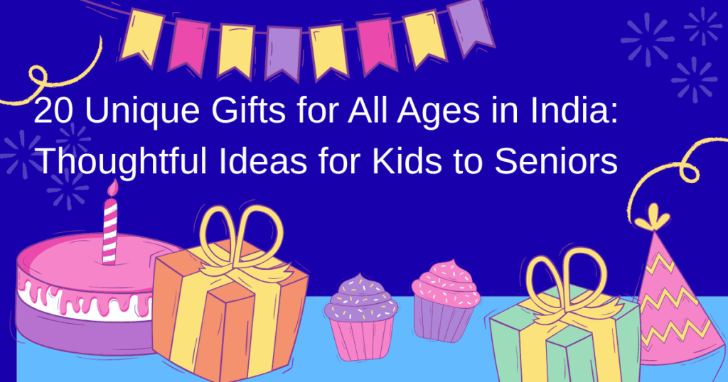 Unique gifts for all ages in India, from kids to seniors