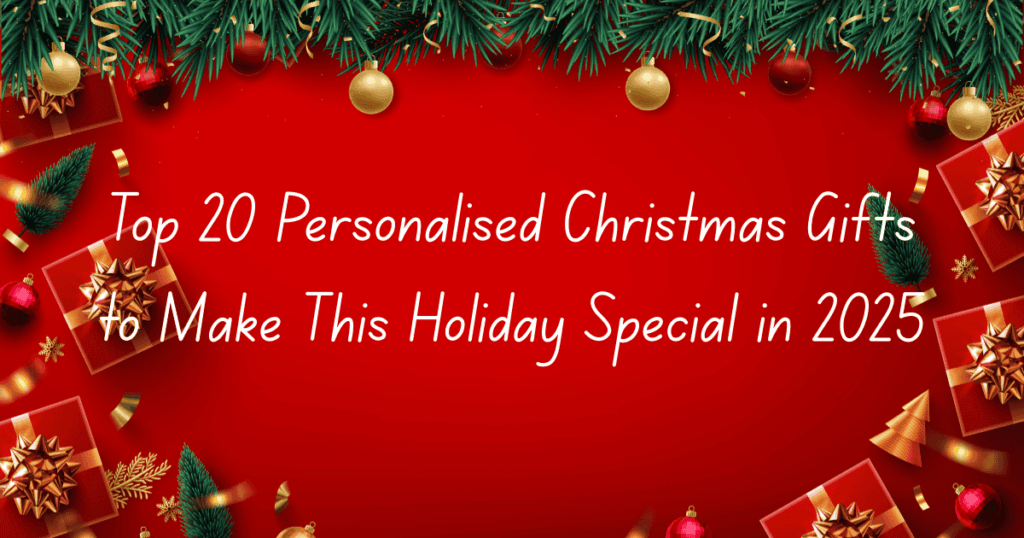 Top 20 Personalized Christmas Gifts to Make This Holiday Special in 2025