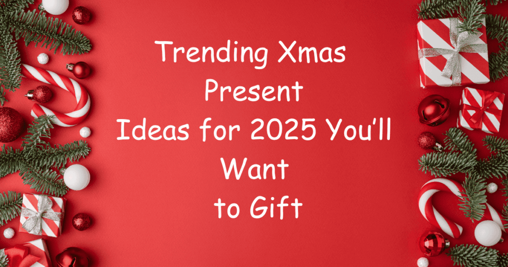 Top Trending Xmas Present Ideas