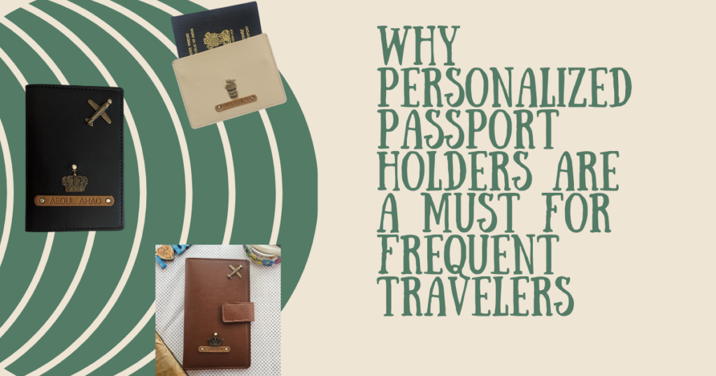 Why Personalized Passport Holders are Must for Travellers