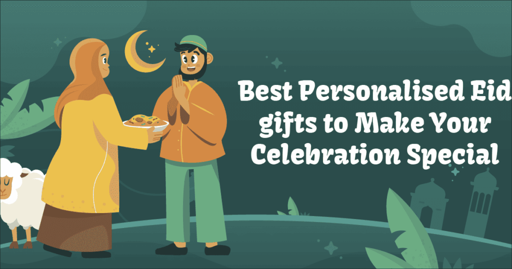 Best Personalised Eid Gifts for Family and Friends