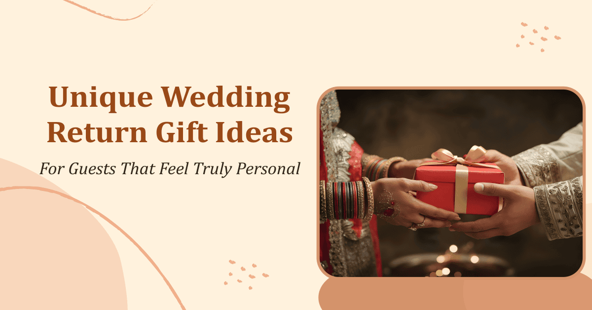 Top Unique Wedding Return Gifts That Feel Guests Personal and Special