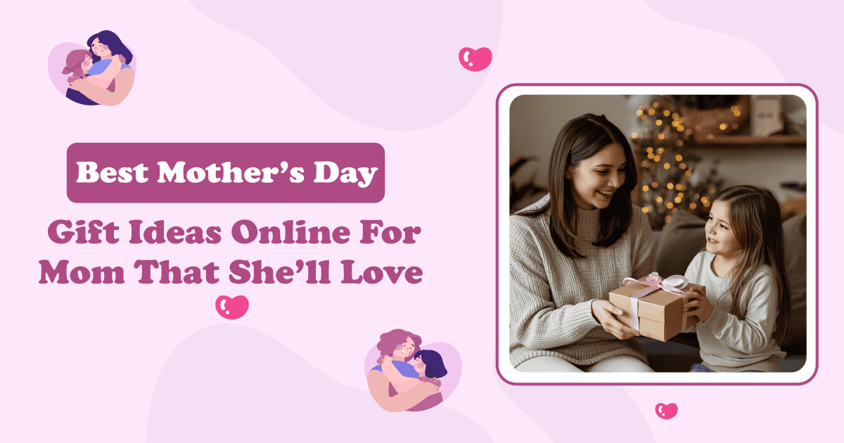 Best Mother’s Day Gift Ideas Online for Mom That She’ll Love