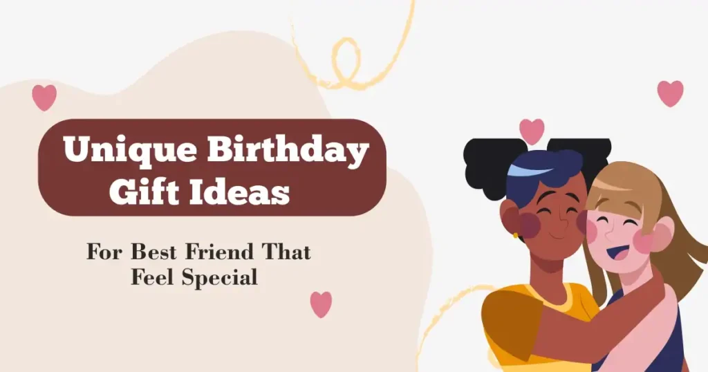 Birthday Gift Ideas for Best Friend That Feel Special