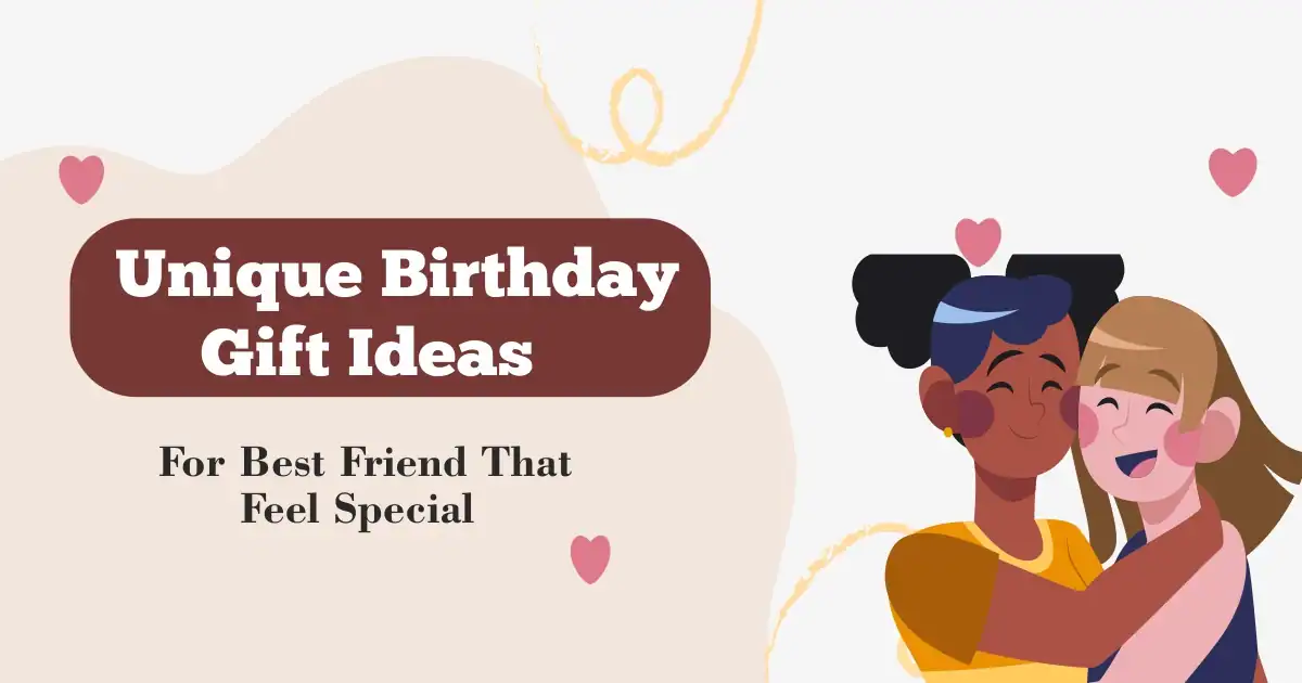 Birthday Gift Ideas for Best Friend That Feel Special