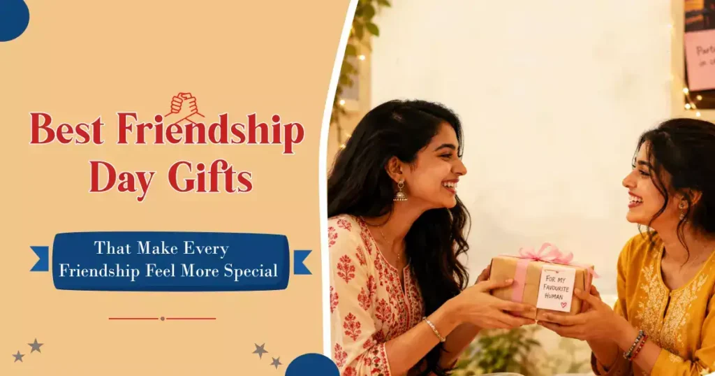 Best Friendship Day Gifts for Every Special Friend