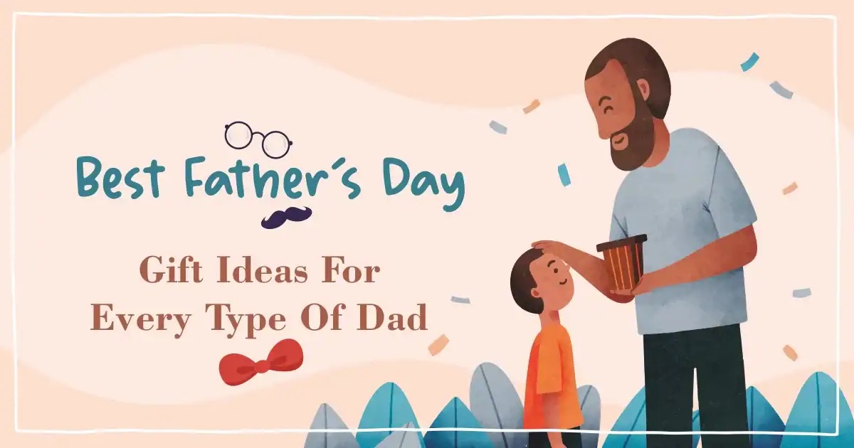 Best Father’s Day Gift Ideas for Every Type of Dad in India Top Father’s Day Gift Ideas for Every Type of Dad in India