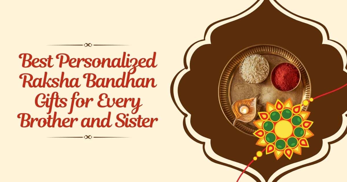 Best Personalized Raksha Bandhan Gifts for Every Brother and Sister Best Personalized Raksha Bandhan Gifts for Every Brother and Sister