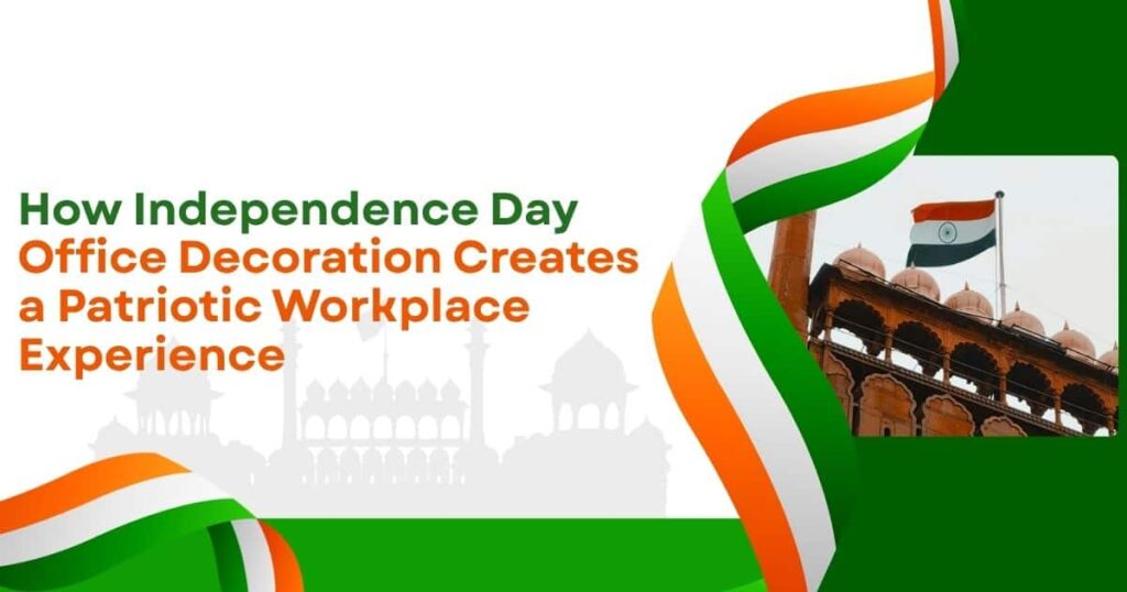 Independence Day Office Decoration Ideas for Workplaces 2026