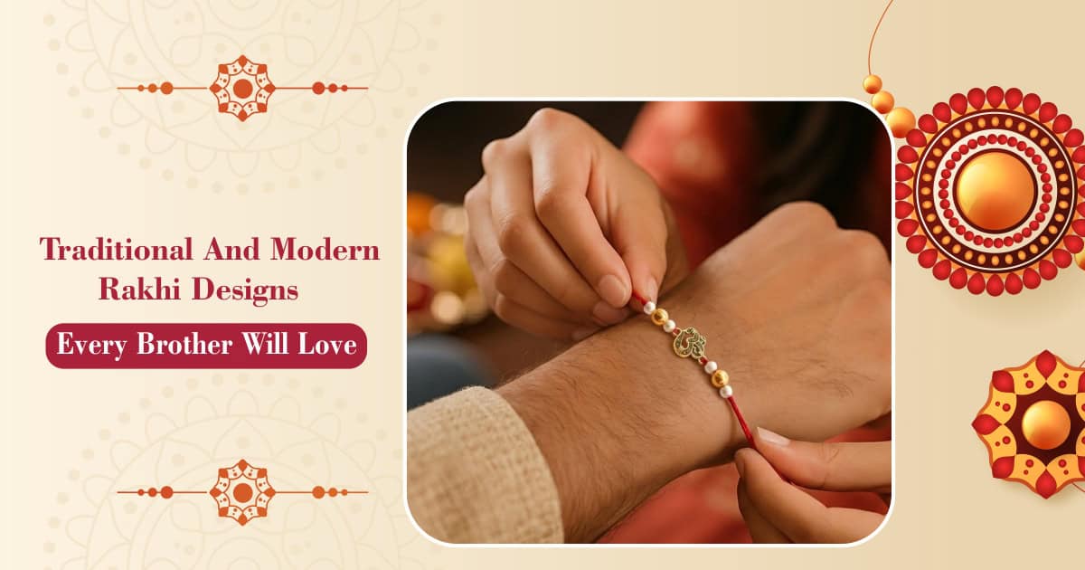 Latest Unique Traditional & Modern Rakhi Designs for Brother